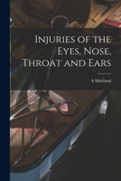 Injuries of the Eyes, Nose, Throat and Ears B0BPTFD2XS Book Cover