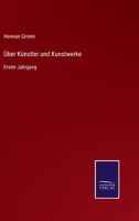 Über Künstler und Kunstwerke: Erster Jahrgang 3375011709 Book Cover