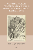 Cutting Words - Polemical Dimensions of Galen's Anatomical Experiments 9004439188 Book Cover