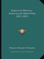Exposicion Historico-Americana De Madrid Para 1892 (1892) 1160092257 Book Cover