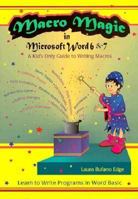 MacRo Magic in Microsoft Word 6 & 7: A Kid's Only Guide to Writing MacRos : Learn to Write Programs in Wordbasic 1887288023 Book Cover