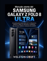 Manuale utente del Samsung Galaxy Z Fold 8 Ultra (Italian Edition) B0HGH7NT4T Book Cover
