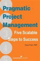 Pragmatic Project Management: Five Scalable Steps to Success 1567262740 Book Cover
