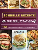 Schnelle Rezepte für Berufstätige: 1000 Tage Unkomplizierte Alltagsküche für ein gutes Bauchgefühl 1803672021 Book Cover