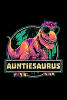 Auntiesaurus: Auntiesaurus T Rex Auntie Saurus Dinosaur Women Aunt Journal/Notebook Blank Lined Ruled 6X9 100 Pages 1691120391 Book Cover
