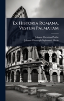 Ex Historia Romana, Vestem Palmatam 1246342316 Book Cover