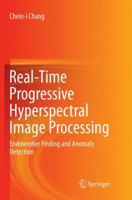 Real-Time Progressive Hyperspectral Image Processing: Endmember Finding and Anomaly Detection 1493979256 Book Cover