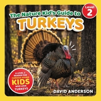 The Nature Kid's Guide to Turkeys: A Level 2 Reader for Curious Young Kids Who Love Turkeys! B0GDF9GM9P Book Cover