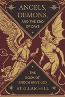 Angels, Demons, and the End of Days: The Book of Enoch Unveiled B0DRCFG242 Book Cover