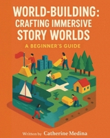 World-Building: A Beginner's Guide B0GHBZ9K3R Book Cover