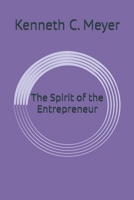 The Spirit of the Entrepreneur 1521486646 Book Cover