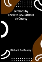 Sermons by the late Rev. Richard de Courcy 9357925074 Book Cover