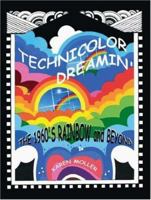 Technicolor Dreamin': The 1960's Rainbow and Beyond 1412080185 Book Cover