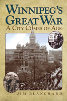 Winnipeg's Great War: A City Comes of Age 088755721X Book Cover
