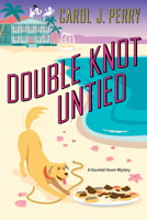 Double Knot Untied (A Haunted Haven Mystery) 149675901X Book Cover