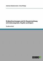 Krebserkrankungen und ihr Zusammenhang mit Immunsystem, Psyche und Sport 3638721418 Book Cover