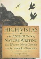 High Vistas:: An Anthology of Nature Writing from Western North Carolina and the Great Smoky Mountains, Volume II, 1900-2009 159629356X Book Cover