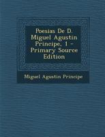Poesias De D. Miguel Agustin Principe, 1 1277054517 Book Cover