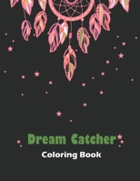 Dream Catcher Coloring Book: This is also known as Native American Boho Dreamcatcher for Stress Relieving and Relaxations for Men, Women, Girls, Bo B0931QRLY3 Book Cover