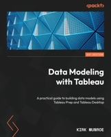 Data Modeling with Tableau: A practical guide to building data models using Tableau Prep and Tableau Desktop 1803248025 Book Cover