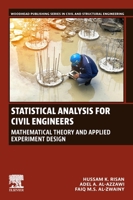 Statistical Analysis for Civil Engineers: Mathematical Theory and Applied Experiment Design (Woodhead Publishing Series in Civil and Structural Engineering) 0443273626 Book Cover