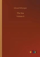 The Sea: Its Stirring Story of Adventure, Peril Heroism (Classic Reprint) B0BQD1X547 Book Cover