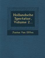 Hollandsche Spectator, Volume 2... 1249933889 Book Cover
