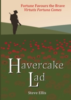 Havercake Lad: Fortune Favours the Brave Virtutis Fortuna Comes 1326995650 Book Cover