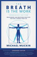 THE BREATH IS THE WORK: CONDENSED EDITION: THE WORK B0FM7YYN76 Book Cover