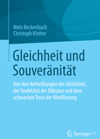 Gleichheit Und Souveranitat: Von Den Verheissungen Der Gleichheit, Der Teufelslist Der Diktatur Und Dem Schwachen Trost Der Nivellierung 3531192884 Book Cover