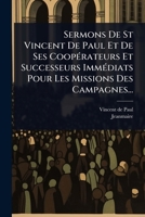 Sermons De St Vincent De Paul Et De Ses CoopÃ(c)rateurs Et Successeurs ImmÃ(c)diats Pour Les Missions Des Campagnes... (French Edition) 1024841677 Book Cover
