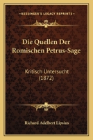 Die Quellen Der Romischen Petrus-Sage 3741150959 Book Cover