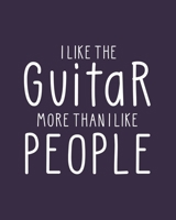 I Like the Guitar More Than I Like People: Guitar Gift for People Who Love to Play the Guitar - Funny Saying on Cover for Musicians - Blank Lined Journal or Notebook 1696288525 Book Cover