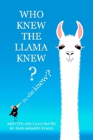 Who Knew the LLAMA Knew?: Yes, who knew? B0BZFGRZSS Book Cover