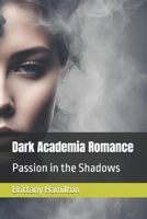 Dark Academia Romance: Passion in the Shadows B0D8B2VJMG Book Cover