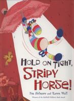 Hold on Tight, Stripy Horse!. Jim Helmore and Karen Wall 1405248254 Book Cover