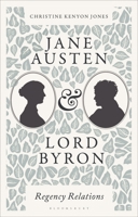 Jane Austen and Lord Byron: Regency Relations 135038139X Book Cover