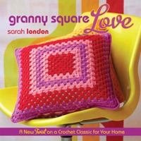 Granny Square Love: A New Twist on Crochet for Your Home 144031294X Book Cover
