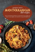 Mediterranean Diet Recipes: Quick And Balanced Delicious Recipes That Busy People Can Make To Lose Weight, And Maintain A Long And Healthy Life 1801822778 Book Cover