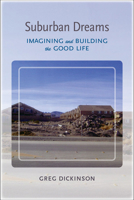 Suburban Dreams: Imagining and Building the Good Life 0817318631 Book Cover