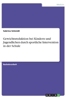 Gewichtsreduktion bei Kindern und Jugendlichen durch sportliche Intervention in der Schule (German Edition) 3346272907 Book Cover