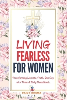 Living Fearless For Women: Transforming Lies into Truth, One Day at a Time: A Daily Devotional B0DYJS9JZW Book Cover