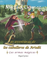 Las aventuras de los caballeros de Artaki: Las armas mágicas B08VYR2B34 Book Cover