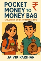 POCKET MONEY TO MONEY BAG: Children's Guide to FinFree Life B0FV8H7H3K Book Cover