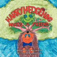 Harry Hedgehog Makes a Friend 1465373047 Book Cover