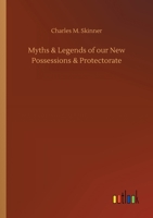 Myths & Legends of Our New Possessions & Protectorate 1512149586 Book Cover