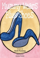 Mummy Wears Blue Shoes 1913340708 Book Cover