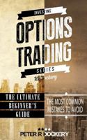 Options Trading: 2 Manuscripts - The Ultimate Beginner's Guide, the Most Common Mistakes to Avoid 1537353128 Book Cover