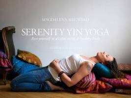 Serenity Yin Yoga: Rest Yourself to a Calm Mind and Healthy Body 9198044893 Book Cover