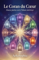 Le Coran du Coeur: douze portes vers l'islam intérieur (French Edition) B0G5JBGBFY Book Cover